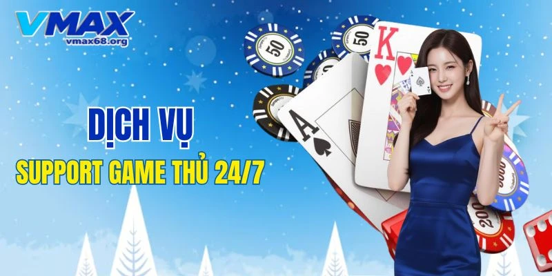 Dịch vụ support game thủ liên tục 24/7