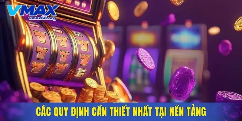 Các quy định cần thiết nhất tại nền tảng