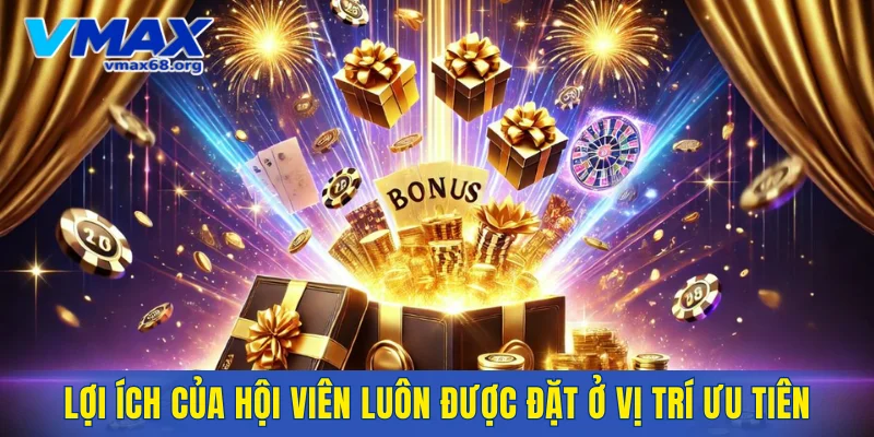 Lợi ích của hội viên luôn được đặt ở vị trí ưu tiên