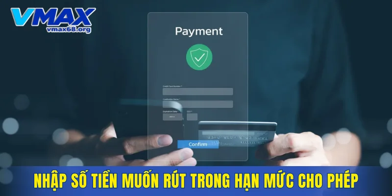 Nhập số tiền muốn rút trong hạn mức cho phép