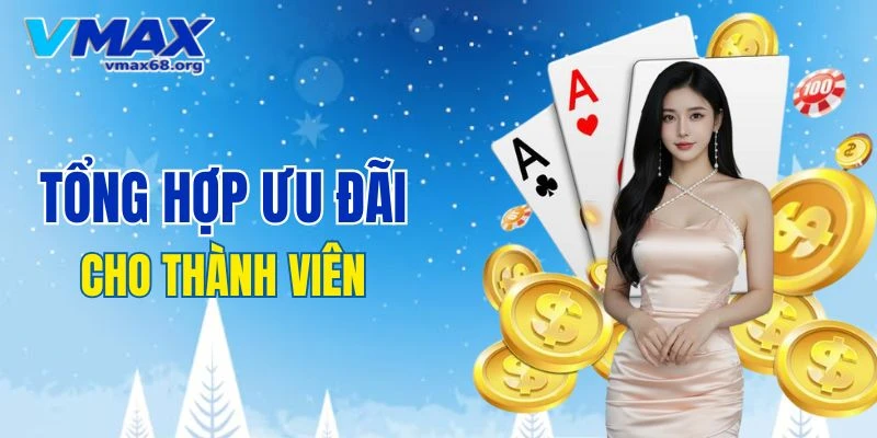 Tổng hợp ưu đãi lớn cho tất cả thành viên