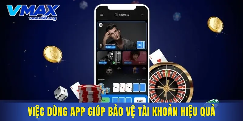 Việc dùng app giúp bảo vệ tài khoản hiệu quả