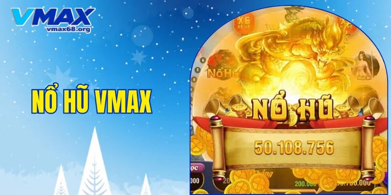 Nổ hũ vmax