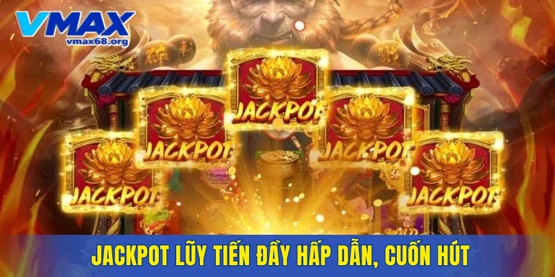 Jackpot lũy tiến đầy hấp dẫn, cuốn hút