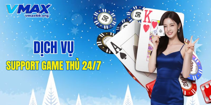 Dịch vụ support game thủ liên tục 24/7